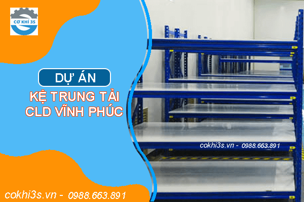Kệ trung tải Vĩnh Phúc - Nhà sản xuất Cơ khí 3S